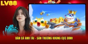 Bắn Cá Anh Tài LV88 - Săn Cá Chuẩn Tay, Thưởng Về Đầy Tay