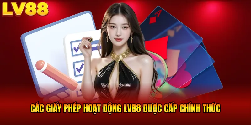 Các giấy phép hoạt động LV88 được cấp chính thức