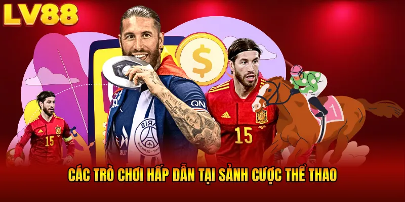Các trò chơi hấp dẫn tại sảnh cược thể thao