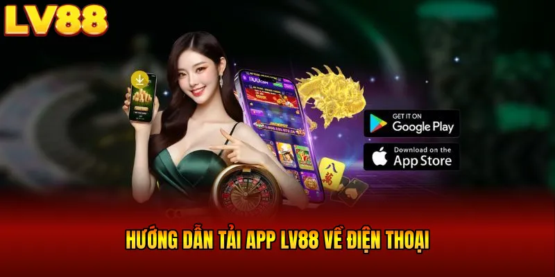 Hướng dẫn tải app LV88 về điện thoại