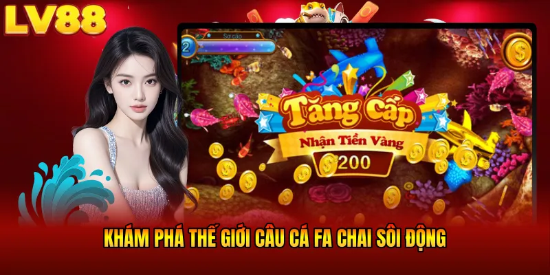 Thế giới câu cá Fa Chai sôi động bạn nên thử