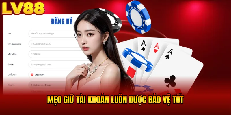 Mẹo giữ tài khoản luôn được bảo vệ tốt