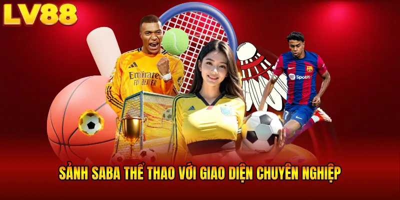 Sảnh SABA thể thao với giao diện chuyên nghiệp