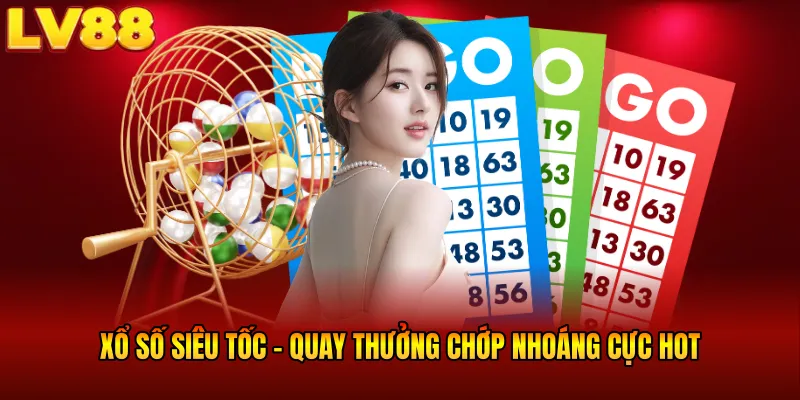Xổ Số Siêu Tốc LV88 – Quay Thưởng Chớp Nhoáng Cực HOT 2026