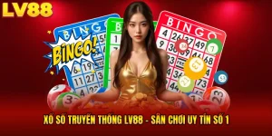 Xổ Số Truyền Thống LV88 - Soi Cầu Chuẩn Bài, Lộc Đổ Dài Dài